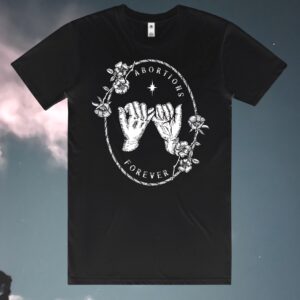 Abortion Forever - T-shirt BLACK {pre-order}